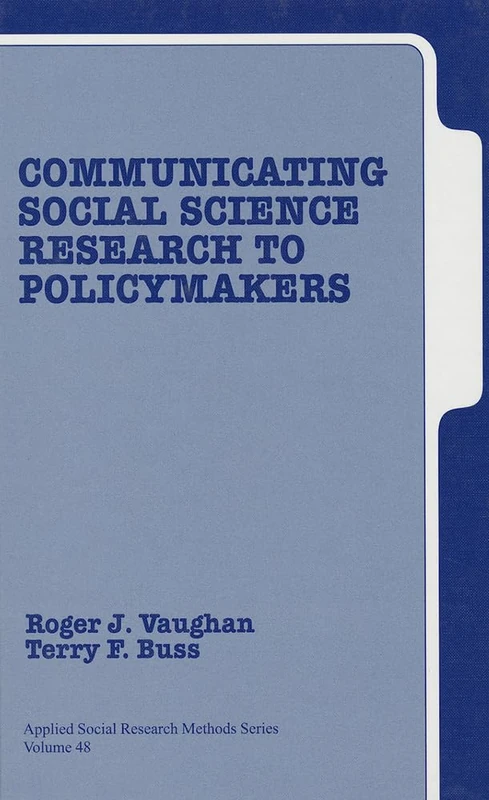 Communicating Social Science Research to Policy Makers: 48 (Applied Social Research Methods)