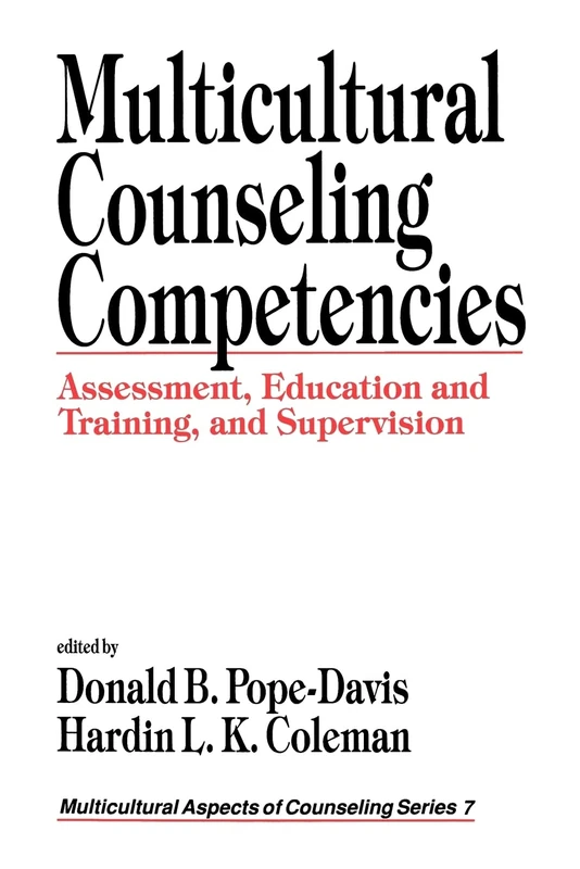 Multicultural Counseling Competencies: Assessment, Education and Training, and Supervision: 7 (Multicultural Aspects of Counseling series)