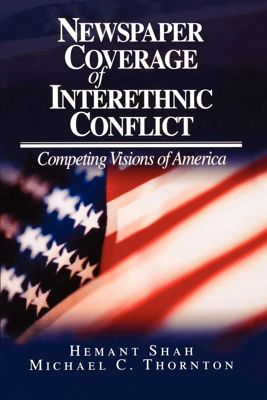 Newspaper Coverage of Interethnic Conflict: Competing Visions of America