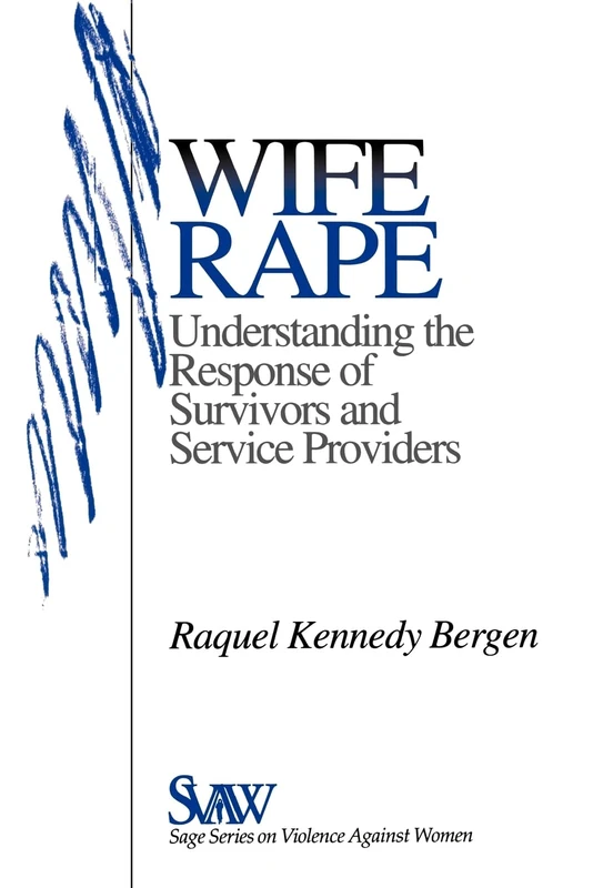 Wife Rape: Understanding the Response of Survivors and Service Providers: 2 (SAGE Series on Violence against Women)