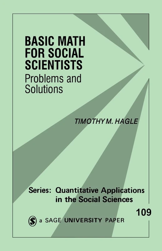 Basic Math for Social Scientists: Problems and Solutions (Quantitative Applications in the Social Sciences): 109