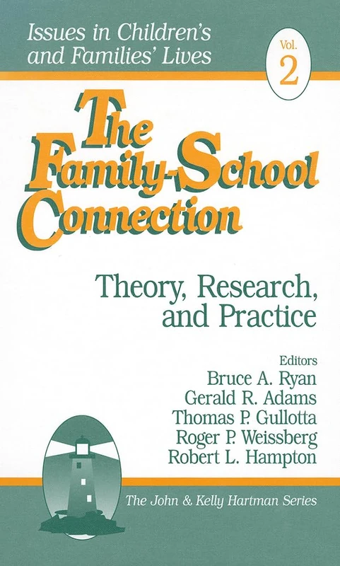 The Family-School Connection: Theory, Research, and Practice: 2 (Issues in Children′s and Families′ Lives)