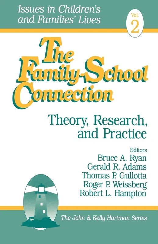 The Family-School Connection: Theory, Research, and Practice: 2 (Issues in Children′s and Families′ Lives)