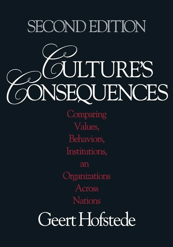 Culture's Consequences: Comparing Values, Behaviors, Institutions and Organizations Across Nations