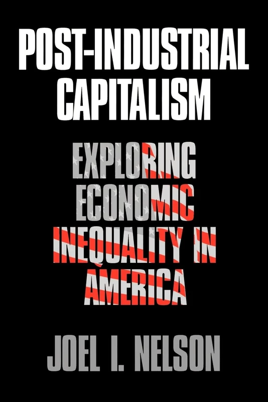 Post-Industrial Capitalism: Exploring Economic Inequality in America