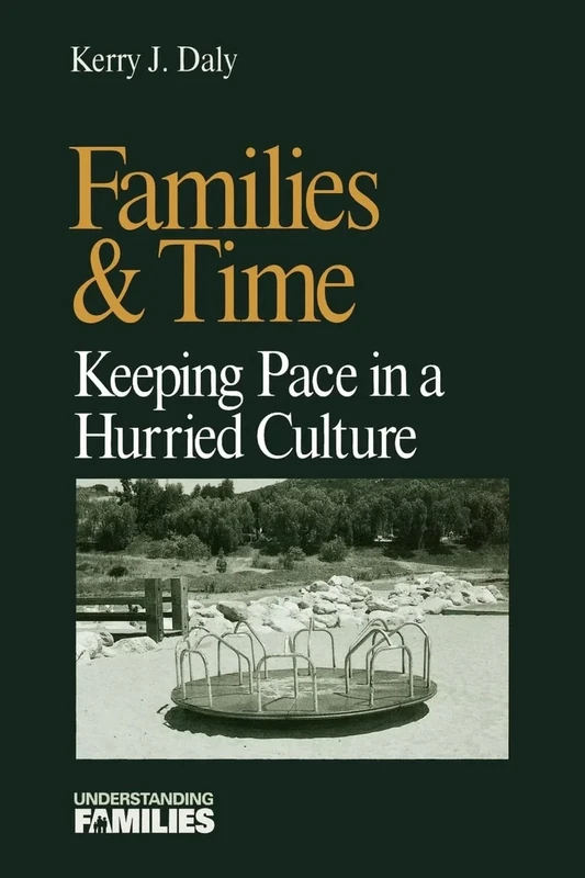Families & Time: Keeping Pace in a Hurried Culture: 7 (Understanding Families series)