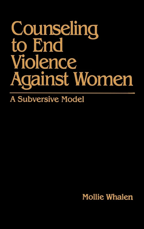 Counseling to End Violence against Women: A Subversive Model