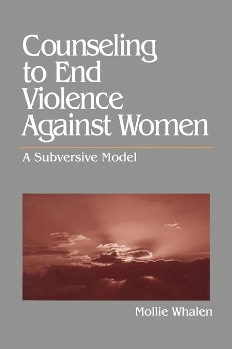 Counseling to End Violence against Women: A Subversive Model