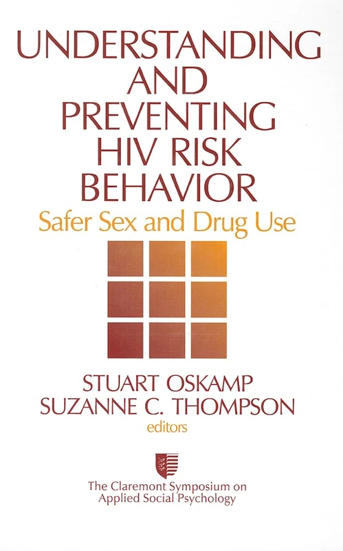 Understanding and Preventing HIV Risk Behavior: Safer Sex and Drug Use: 9 (Claremont Symposium on Applied Social Psychology)