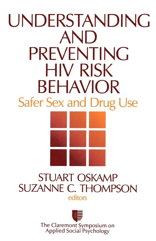 Understanding and Preventing HIV Risk Behavior: Safer Sex and Drug Use: 9 (Claremont Symposium on Applied Social Psychology)