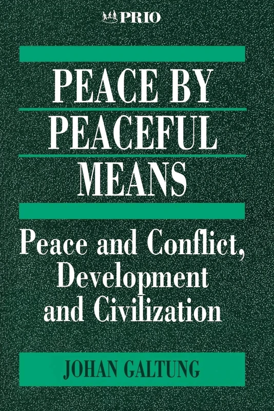GALTUNG: PEACE BY PEACEFUL (P) MEANS; PEACE AND CONFLICT,DEVELOPMENT AND CIVILIZATION: Peace and Conflict, Development and Civilization: 14 (International Peace Research Institute, Oslo (PRIO))