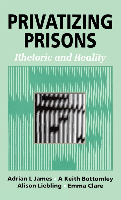 Privatizing Prisons: Rhetoric and Reality