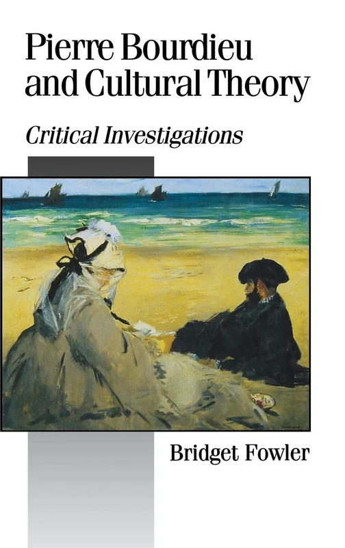 Pierre Bourdieu and Cultural Theory: Critical Investigations: 48 (Published in association with Theory, Culture & Society)