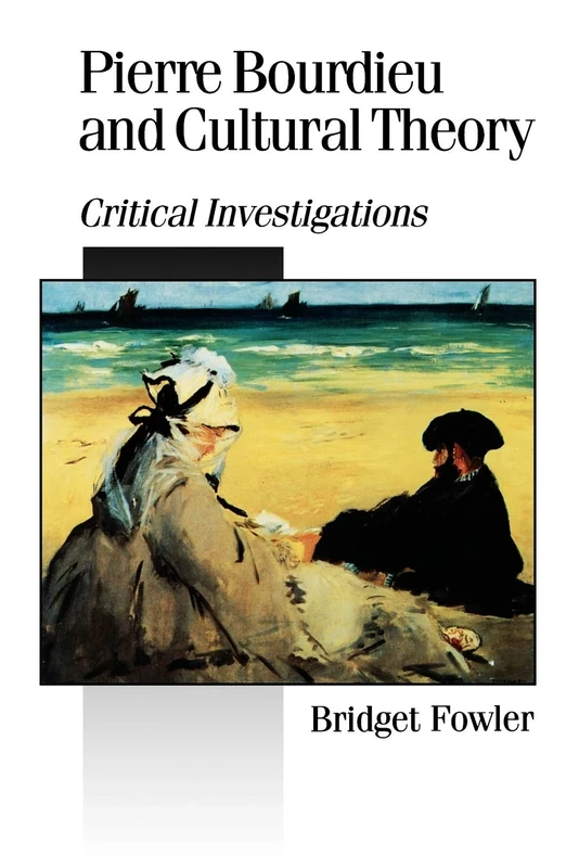 Pierre Bourdieu and Cultural Theory: Critical Investigations: 48 (Published in association with Theory, Culture & Society)