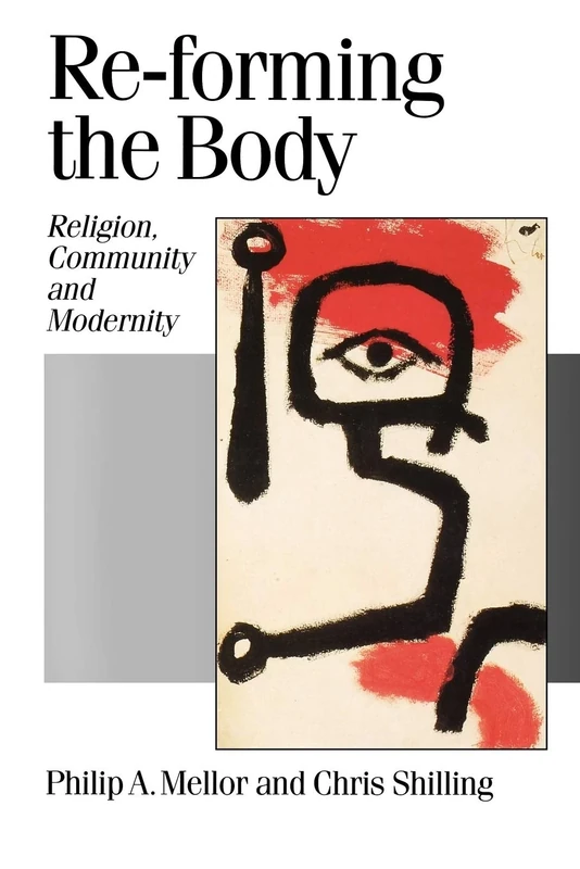 Re-forming the Body: Religion, Community and Modernity: 50 (Published in association with Theory, Culture & Society)