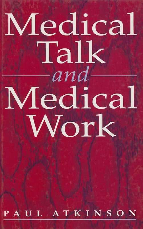 Medical Talk and Medical Work: The Liturgy of the Clinic
