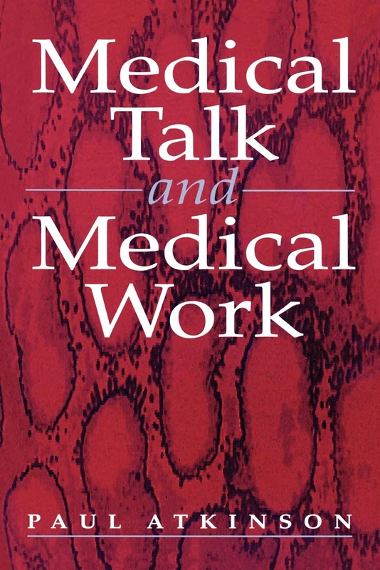 Medical Talk and Medical Work: The Liturgy of the Clinic