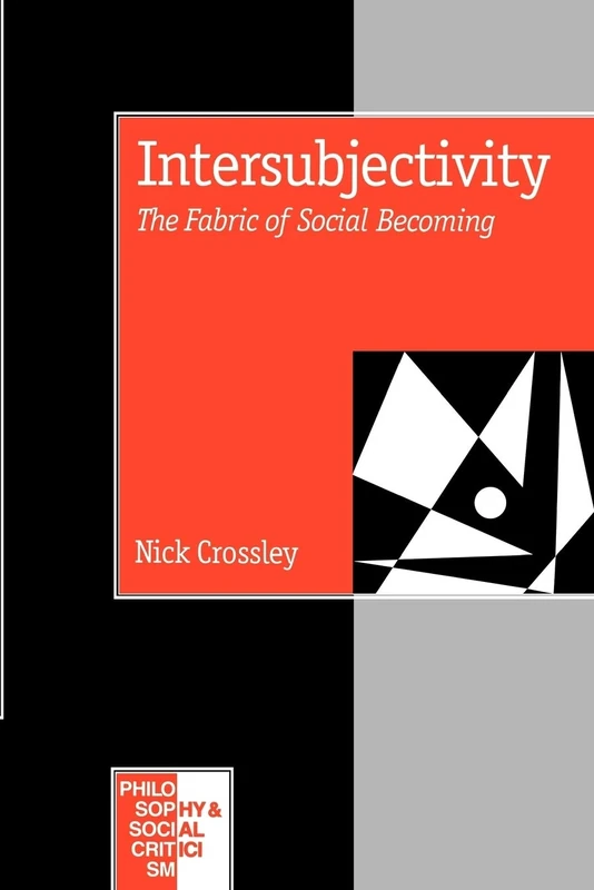 Intersubjectivity: The Fabric of Social Becoming: 4 (Philosophy and Social Criticism series)