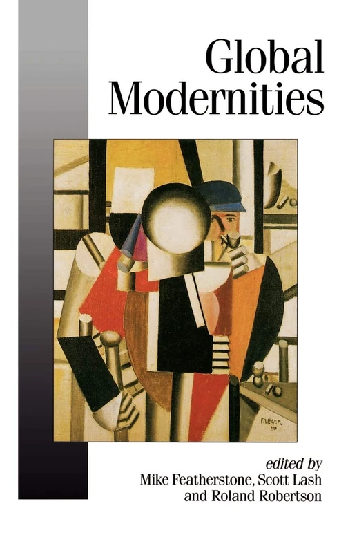 Global Modernities: 36 (Published in association with Theory, Culture & Society)