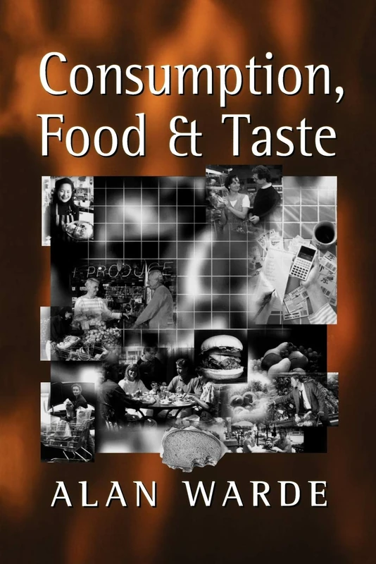 Consumption, Food and Taste: Culinary Antinomies and Commodity Culture