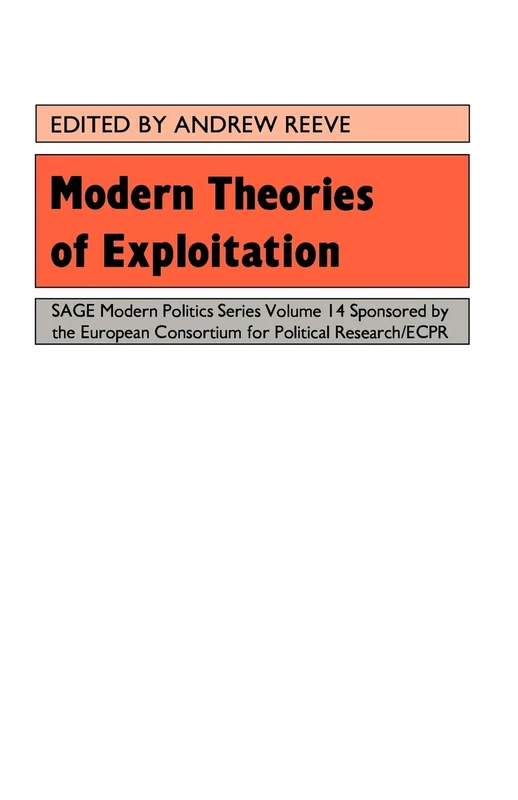 Modern Theories Of Exploitation: 14 (SAGE Modern Politics series)