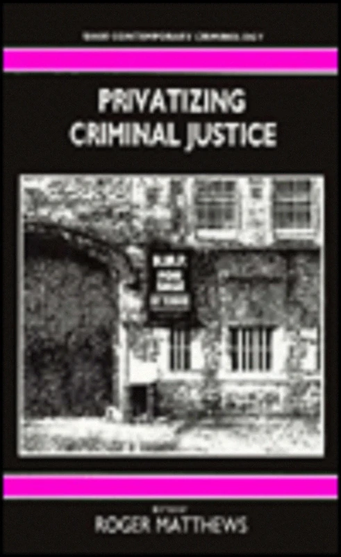 Privatizing Criminal Justice (SAGE Contemporary Criminology series)