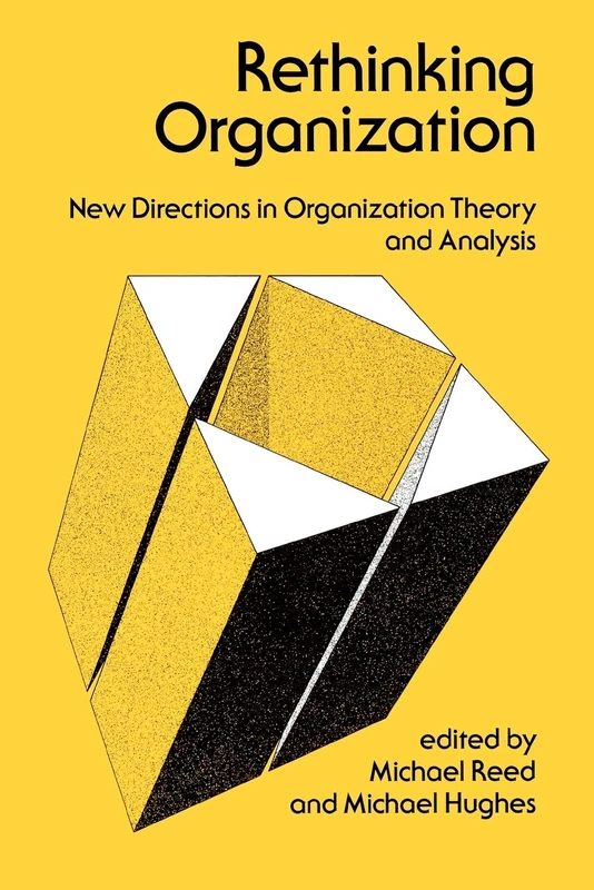 Rethinking Organization: New Directions in Organization Theory and Analysis