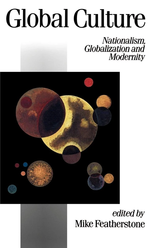Global Culture: Nationalism, Globalization and Modernity: 2 (Published in association with Theory, Culture & Society)