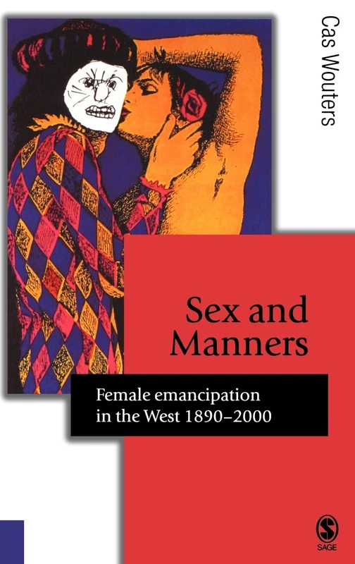 Sex and Manners: Female Emancipation in the West 1890 - 2000 (Published in association with Theory, Culture & Society)