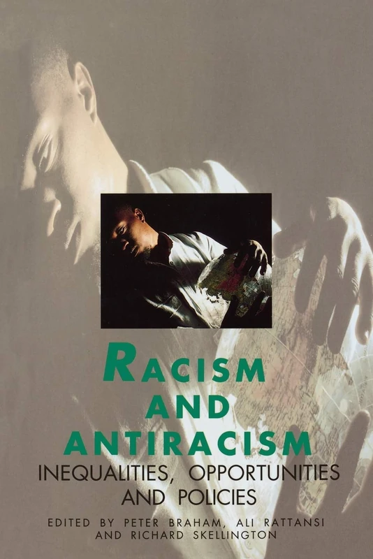 Racism and Antiracism: Inequalities, Opportunities and Policies (Published in association with The Open University)