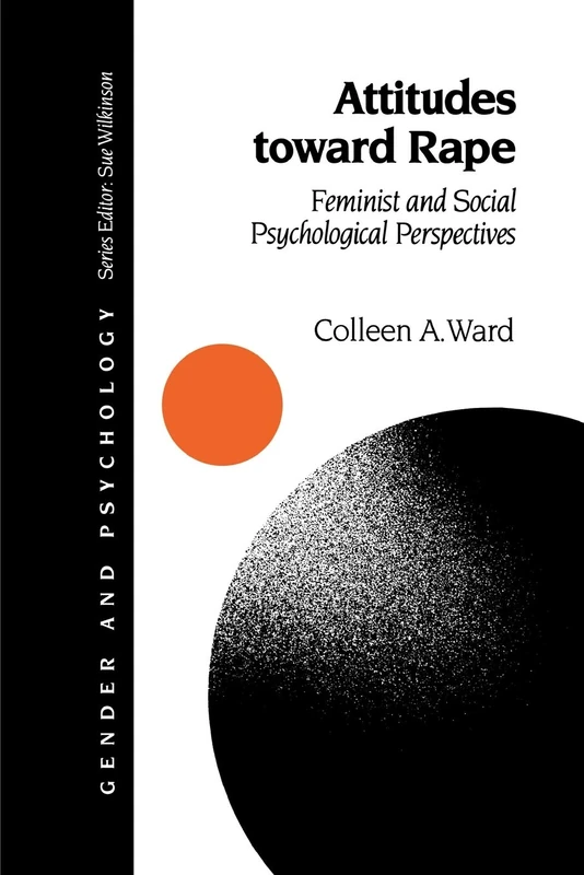 Attitudes toward Rape: Feminist and Social Psychological Perspectives (Gender and Psychology series)