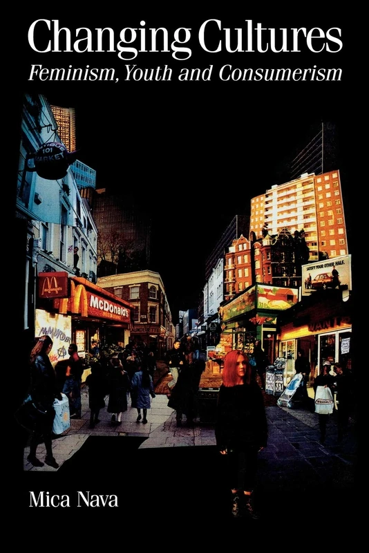 Changing Cultures: Feminism, Youth and Consumerism: 15 (Published in association with Theory, Culture & Society)