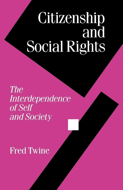 Citizenship and Social Rights: The Interdependence of Self and Society: 33 (Politics and Culture series)