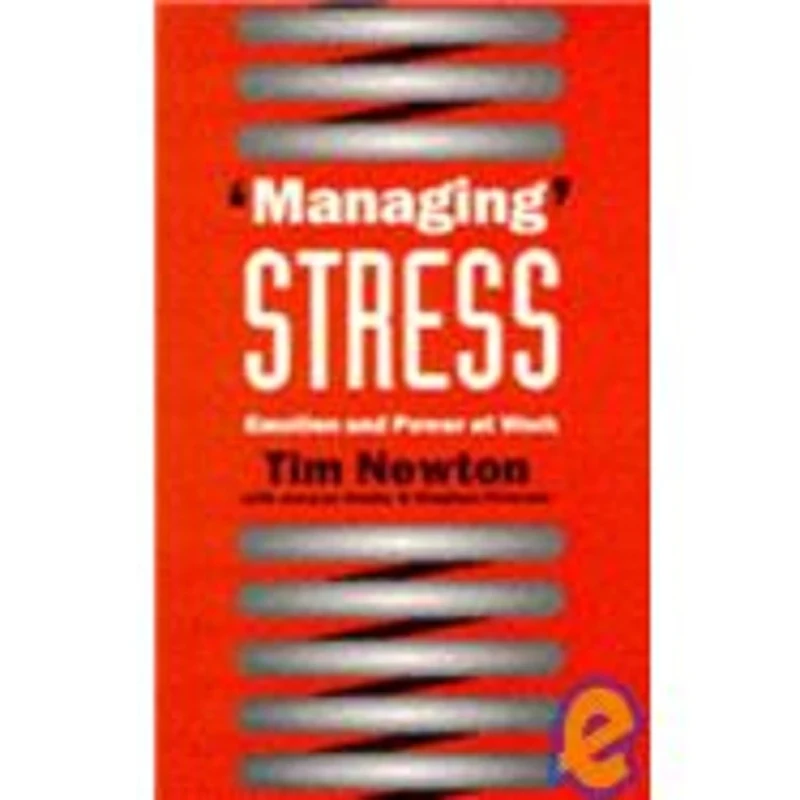 ′Managing′ Stress: Emotion and Power at Work
