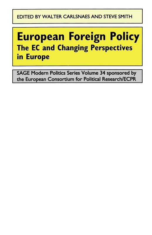 European Foreign Policy: The EC and Changing Perspectives in Europe: 24 (SAGE Modern Politics series)