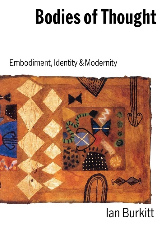 Bodies of Thought: Embodiment, Identity and Modernity