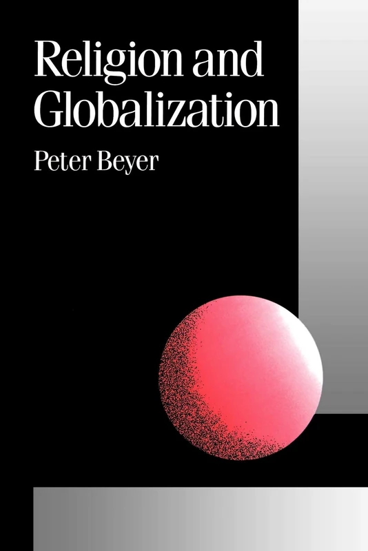 Religion and Globalization: 27 (Published in association with Theory, Culture & Society)