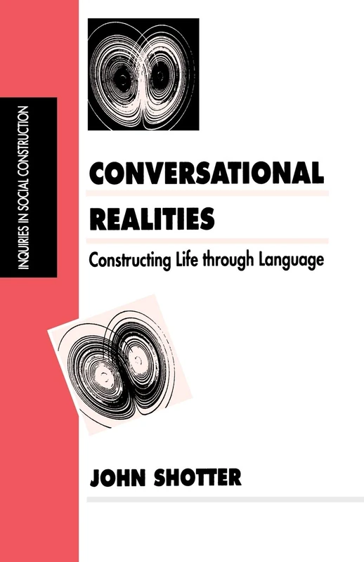 Conversational Realities: Constructing Life through Language (Inquiries in Social Construction series)