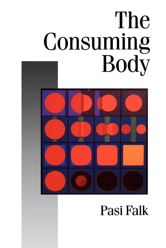 The Consuming Body: 30 (Published in association with Theory, Culture & Society) - Image 1