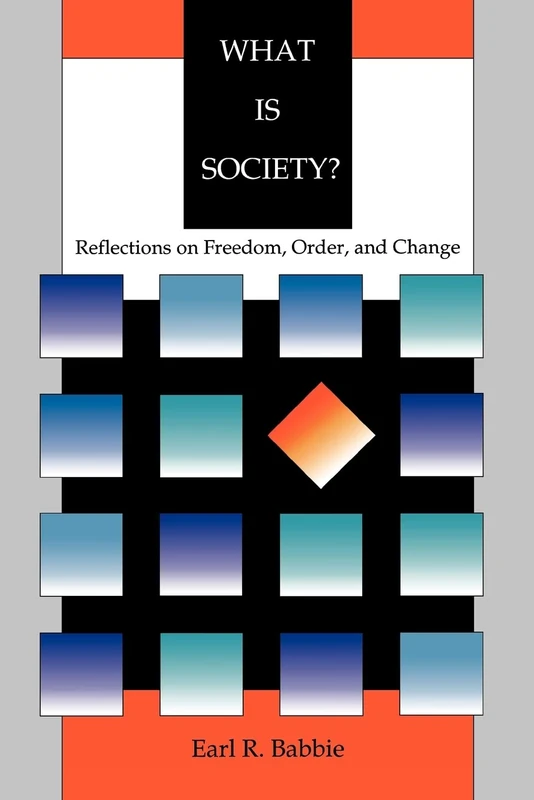 What is Society?: Reflections on Freedom, Order, and Change (Pine Forge Press Social Science Library)