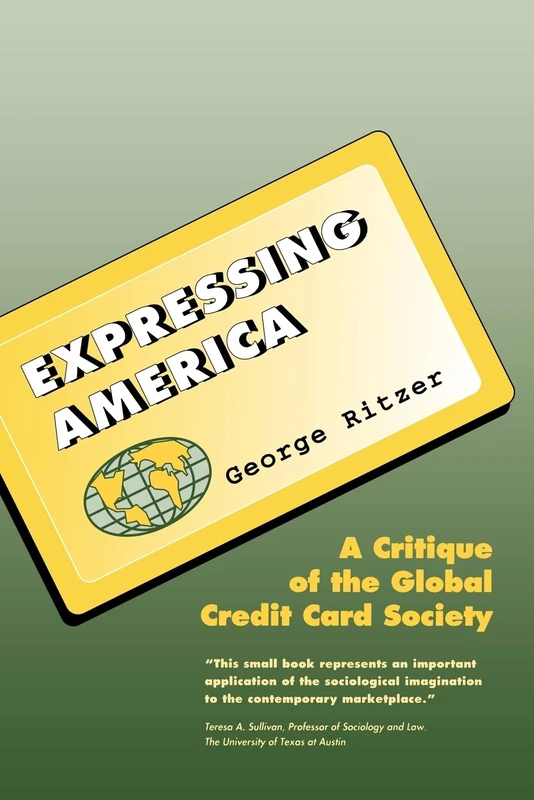 Expressing America: A Critique of the Global Credit Card Society (Sociology for a New Century)