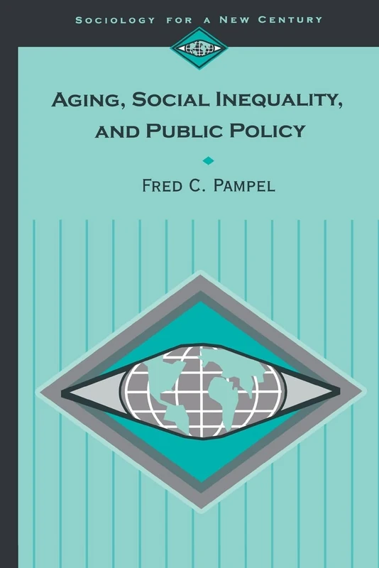 Aging, Social Inequality, and Public Policy: 474 (Sociology for a New Century Series) - Image 1