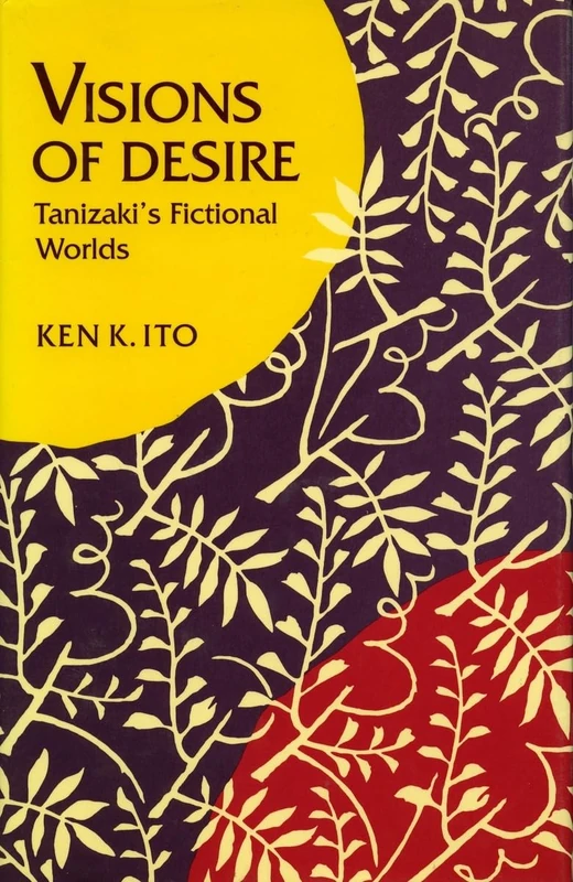 Visions of Desire: Tanizaki's Fictional Worlds (Stanford Series in Philosophy)