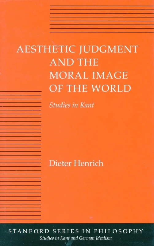Aesthetic Judgment and the Moral Image of the World: Studies in Kant (Studies in Kant and German Idealism)