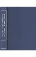 Republicanism, Liberty, and Commercial Society, 1649-1776 (The Making of Modern Freedom)