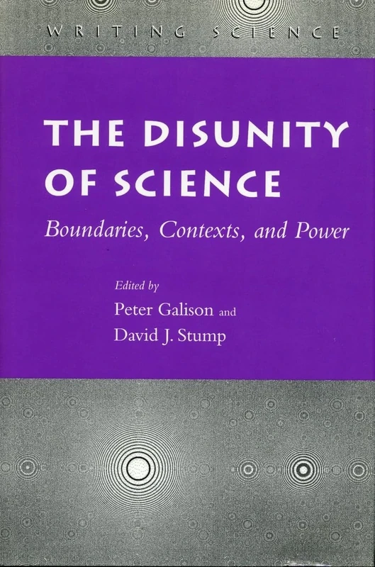 The Disunity of Science: Boundaries, Contexts, and Power (Writing Science)