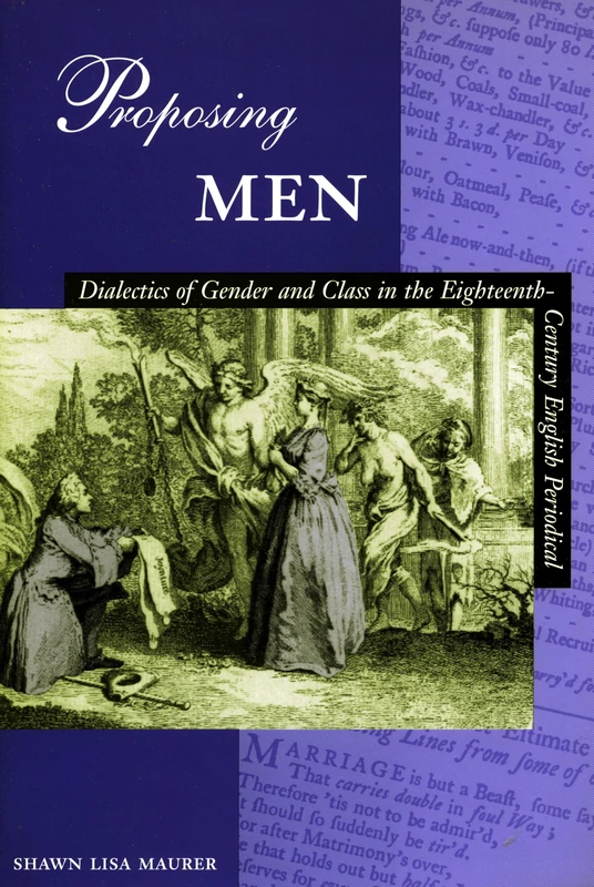 Proposing Men: Dialectics of Gender and Class in the Eighteenth-Century English Periodical