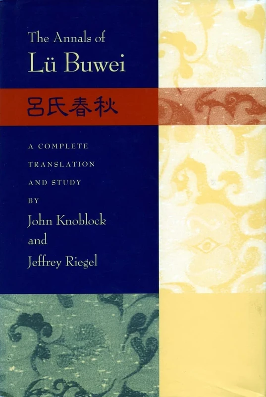 The Annals of Lü Buwei: Lu Shi Chun Qiu : A Complete Translation and Study