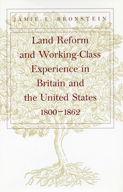 Land Reform and Working -Class Experience in Britain and the United States, 1800-1862