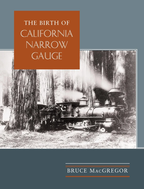 The Birth of California Narrow Gauge: A Regional Study of the Technology of Thomas and Martin Carter